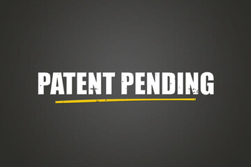 Patent pending.. A blackboard with white text. Illustration with grunge text style.