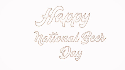 Happy National Beer Day with plastic style text effect on white background