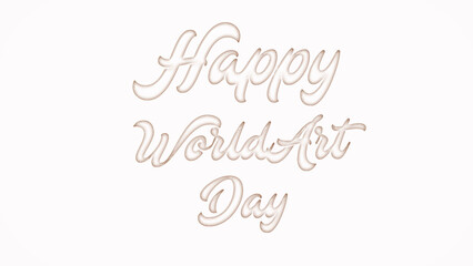 Happy World Art Day with plastic style text effect on white background