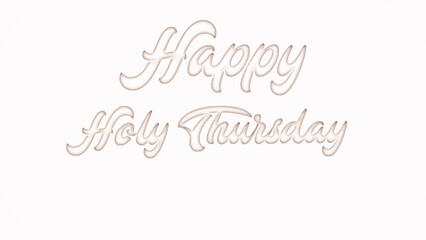Happy Holy Thursday with plastic style text effect on white background
