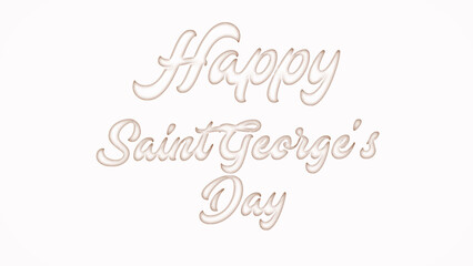 Happy Saint George's Day with plastic style text effect on white background