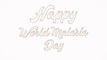 Happy World Malaria Day with plastic style text effect on white background