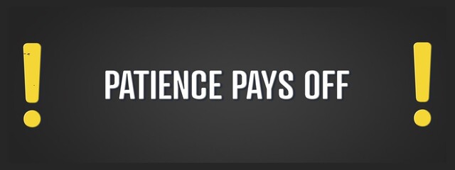 Patience pays off. A blackboard with white text. Illustration with grunge text style.