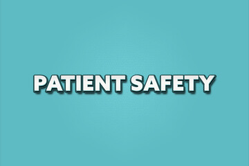 Patient safety.. A Illustration with white text isolated on light green background.