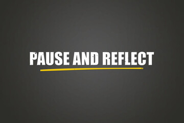 Obraz premium Pause and Reflect.. A blackboard with white text. Illustration with grunge text style.