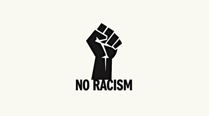 Bold black and white graphic of a raised fist with the words "No Racism" underneath, symbolizing strength and resistance against racial injustice