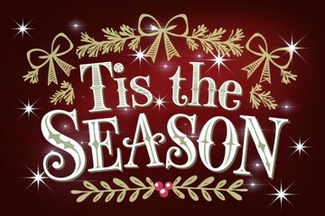 Festive 'Tis the Season' Typography Decorative Bows Foliage - Colorful Holiday Marketing Design Christmas Cards, Invitations, Promotions