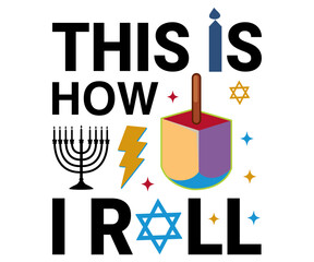 Fototapeta premium This Is How I Roll Svg,Hanukkah Shirt,Menorah Shirt,Hanukkah Quotes Svg,Funny Shirt,Cut File,Silhouette,Vintage