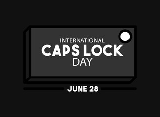 International Caps Lock Day. June 28.