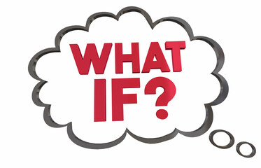 What If Thought Bubble Cloud Question Worried Concerned for Future Words 3d Illustration