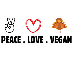 Peace Love Vegan Svg,World Vegan Day Shirt,Vegan Day Quotes Svg,Vegetarian Gift,Funny Vegetarian Svg,Vegan Svg,Cut File,Silhouette