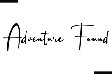 Adventure found Vector Inspirational Travel Typography Text