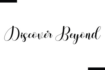 Discover beyond Vector Inspirational Travel Typography Text