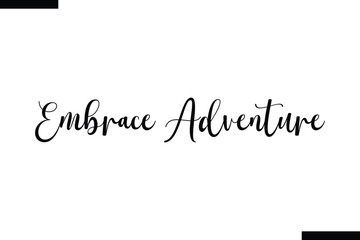 Embrace adventure Vector Inspirational Travel Typography Text
