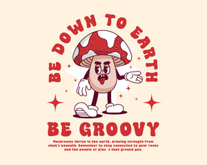 retro cartoon character mushroom groovy 70s with inspirational slogan for poster, t shirt design, street wear, sticker, and etc.