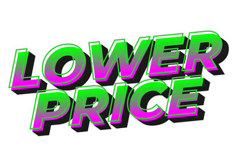 Lower price. Text effect with modern colors and 3D font look