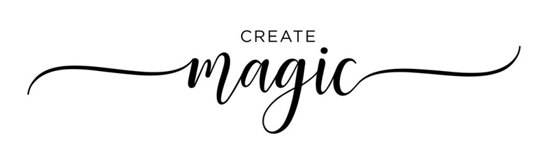Create Magic - Handwritten Calligraphy for New Year’s 2025 Resolutions, Black Text on White Background, Vector Design for Posters & Prints.