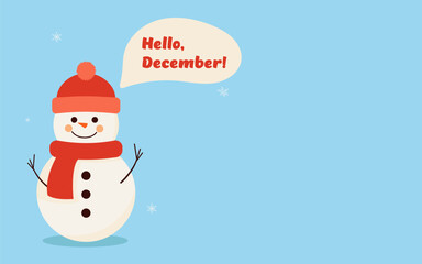Cute snowman in red winter hat and scarf saying Hello, December