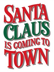 Christmas cute eye-catching t-shirt design that reads Santa Claus is Coming to Town
