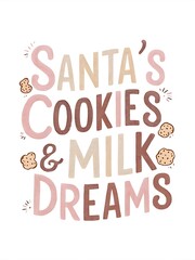Christmas playful, hand-drawn t-shirt design that reads Santas Cookies & Milk Dreams