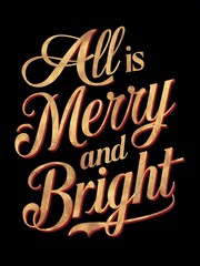 Christmas vintage-inspired t-shirt design that reads All is Merry and Bright