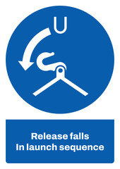 ISO mandatory safety signs sentence case text_release falls in launch sequence_portrait size a4/a3/a2/a1
