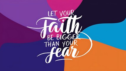 Let Your Faith be Bigger than Your Fear Illustartion,Typography,Banner,Poster T-shirt Design Motivational Quote