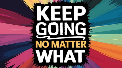 Keep Going No Matter What Illustartion,Typography,Banner,Poster T-shirt Design Motivational Quote