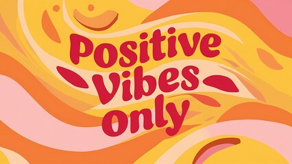 Positive Vibes Only Illustartion,Typography,Banner,Poster T-shirt Design Motivational Quote,