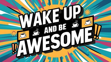 Wake Up and Be Awesome Illustartion,Typography,Banner,Poster T-shirt Design Motivational Quote,