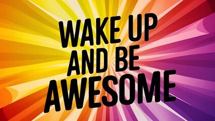 Wake Up and Be Awesome Illustartion,Typography,Banner,Poster T-shirt Design Motivational Quote,