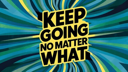 Keep Going No Matter What Illustartion,Typography,Banner,Poster T-shirt Design Motivational Quote