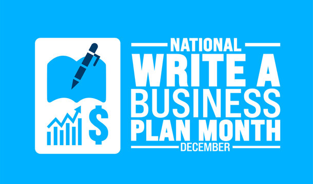 National Write a Business Plan Month background, banner or poster design template. observed every year in December. Holiday concept. Use to any Template, card, poster, placard, template.