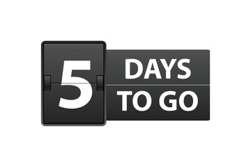 5 days to go. Countdown left days. Count time sale. Number of days remaining