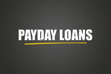 Payday Loans.. A blackboard with white text. Illustration with grunge text style.