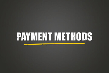 Payment Methods. A blackboard with white text. Illustration with grunge text style.