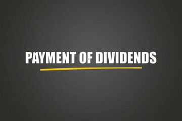 Payment of dividends. A blackboard with white text. Illustration with grunge text style.