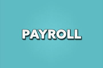 Payroll. A Illustration with white text isolated on light green background.