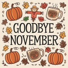 Goodbye November Illustration with Pumpkins, Coffee Mugs, and Fall Leaves