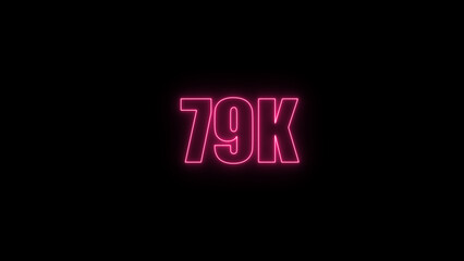Glowing neon number 79 k red  color with black background. neon style.,  subscribers celebration.	Followers, neeon Letters on black Background, Vector Illustration