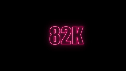 Glowing neon number  82k red  color with black background. neon style.,  subscribers celebration.	Followers, neeon Letters on black Background, Vector Illustration