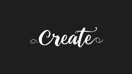 "Create" typography in elegant white script on black background