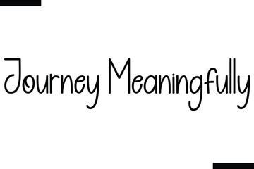 Naklejka premium Journey meaningfully Vector Inspirational Travel Typography Text