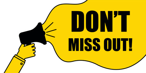 Megaphone with 'Don't Miss Out!' text in yellow speech bubble on white background.
