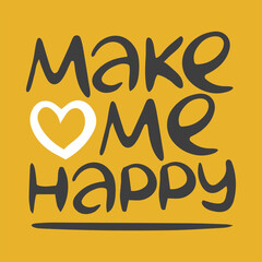 Make Me Happy. Handwritten vector lettering. Unique hand drawn nursery poster. Cute phrases. Ink brush calligraphy. Scandinavian nordic style quote. Poster design, t-shirt print. Illustration art
