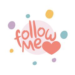 Follow Me. Handwritten vector lettering. Unique hand drawn nursery poster. Cute phrases. Ink brush calligraphy. Scandinavian nordic style quote. Poster design, t-shirt print. Illustration art