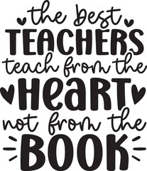 The best teachers teach from the heart not from the book