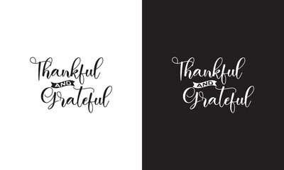 Thankful and Grateful Lettering. Hand drawn lettering phrase, Calligraphy graphic design. Vector illustration. EPS 10
