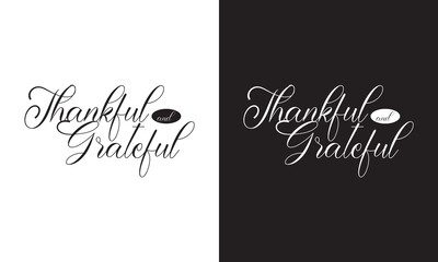 Thankful and Grateful Lettering. Hand drawn lettering phrase, Calligraphy graphic design. Vector illustration. EPS 10