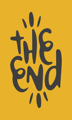The End. Handwritten vector lettering. Unique hand drawn nursery poster. Cute phrases. Ink brush calligraphy. Scandinavian nordic style quote. Poster design, t-shirt print. Illustration art